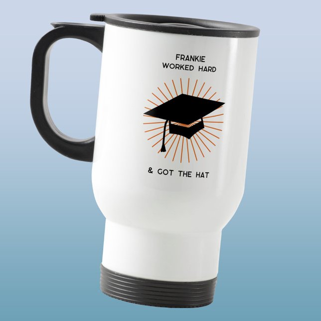 Caneca Térmica Graduação Personalizada Engraçada (Fun graduation hat Worked Hard and Got the Hat personalized custom name graduate travel mug)