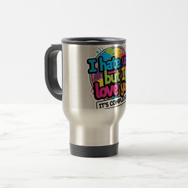 Caneca Térmica I Hate You But I Love You Sticker (Frente Esquerda)