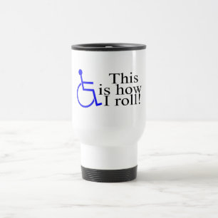 Caneca Térmica Isto é como eu rolo a cadeira de rodas