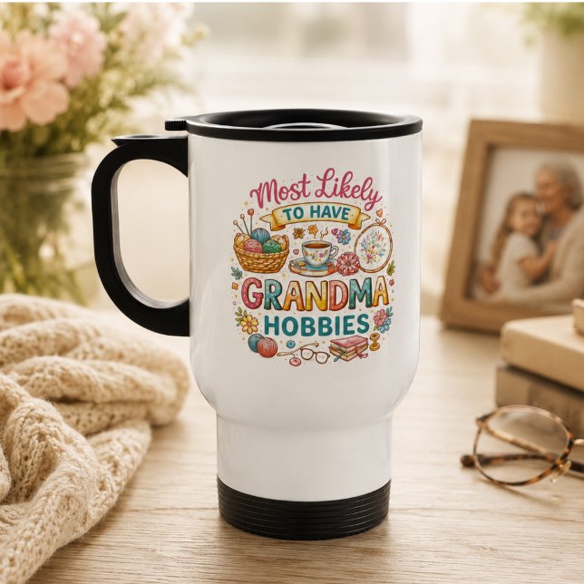 Caneca Térmica Mais Provável de Ter Hobbies de Vovó (Most Likely To Have Grandma Hobbies Travel Mug)