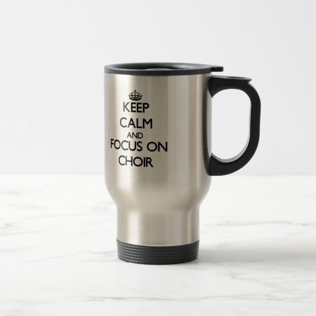 Caneca Térmica Mantenha a calma e o foco no coro (Direita)