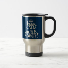 Caneca Térmica Mantenha os robôs calmos e construa (em qualquer c