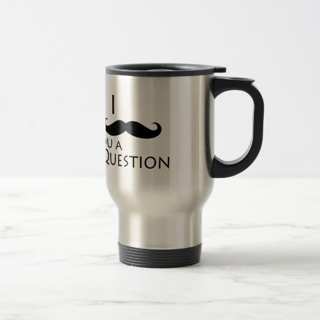 Caneca Térmica Mim bigode você uma pergunta (Direita)