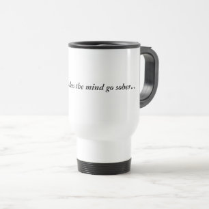 Caneca Térmica Mug Bebendo faz a mente ficar sóbria