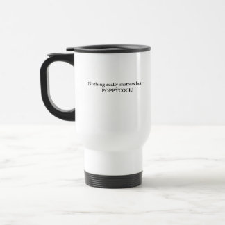 Caneca Térmica Nada realmente importa além de~POPPYCOCK!