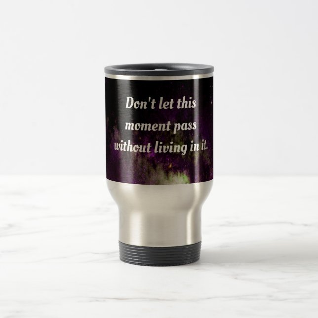 Caneca Térmica Não deixe esse momento passar sem viver nele. (Centro)