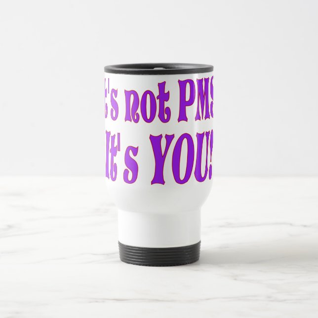 Caneca Térmica Não é PMS! (Centro)