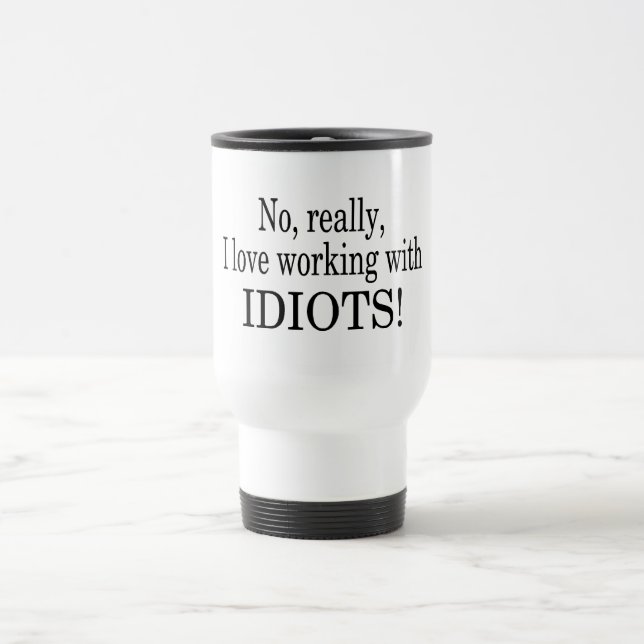 Caneca Térmica Nenhum realmente eu amo trabalhar com idiota (Centro)
