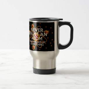 Caneca Térmica NUNCA CONFIE NUM ÁTOM Ciência Divertida