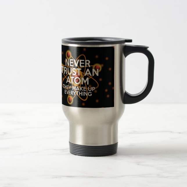 Caneca Térmica NUNCA CONFIE NUM ÁTOM Ciência Divertida (Direita)