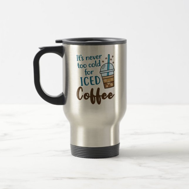 Caneca Térmica Nunca é muito frio para café gelado (Esquerda)