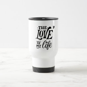 Caneca Térmica O Amor da Minha Vida – Design de Tipografia Românt