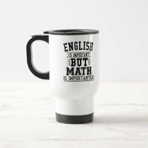 Caneca Térmica O Inglês É Importante, Mas A Matemática É Um P