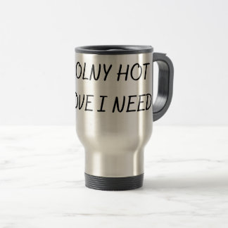 CANECA TÉRMICA O ÚNICO AMOR QUENTE QUE PRECISO