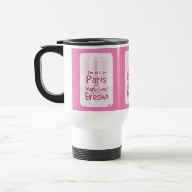 Caneca Térmica Para Paris Ou Fresno Funny Viagem Slogan (Esquerda)