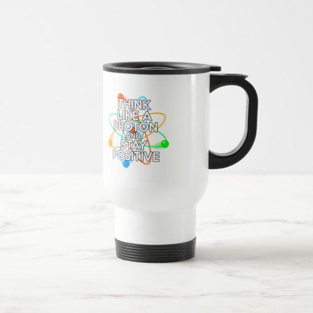 CANECA TÉRMICA PENSE COMO UMA PROTON E FIQUE POSITIVO (Direita)