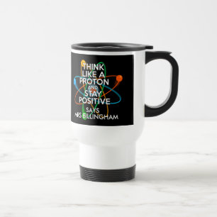 Caneca Térmica Pense Personalizado Como Um Próton E Fique Positiv