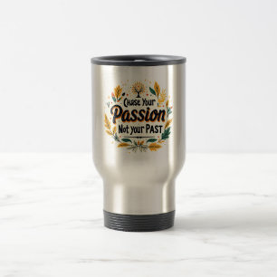 Caneca Térmica Persiga Sua Paixão, Não Seu Passado