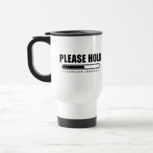 Caneca Térmica Por Favor, Mantenha O Carregamento De Sarcasmo