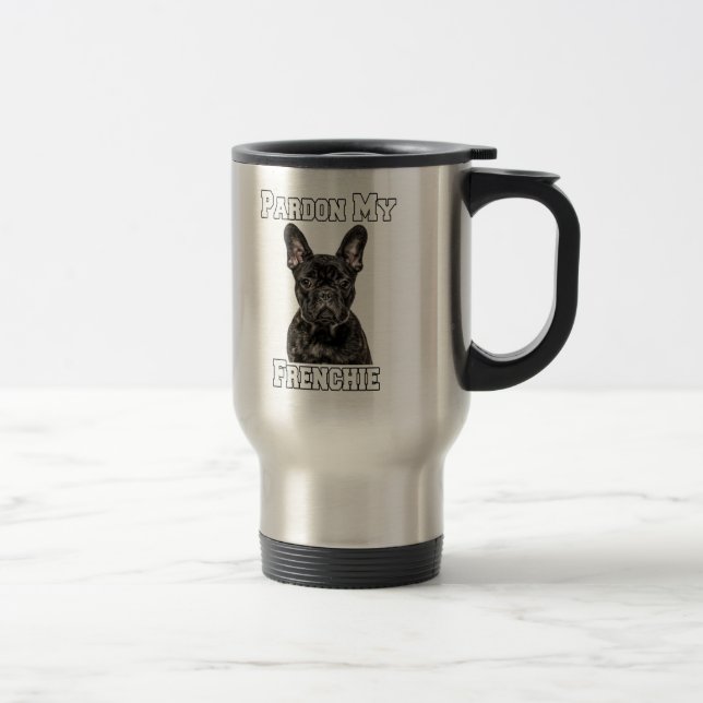 Caneca Térmica Proprietário do Cachorro Francês Perdão Meu Francê (Direita)
