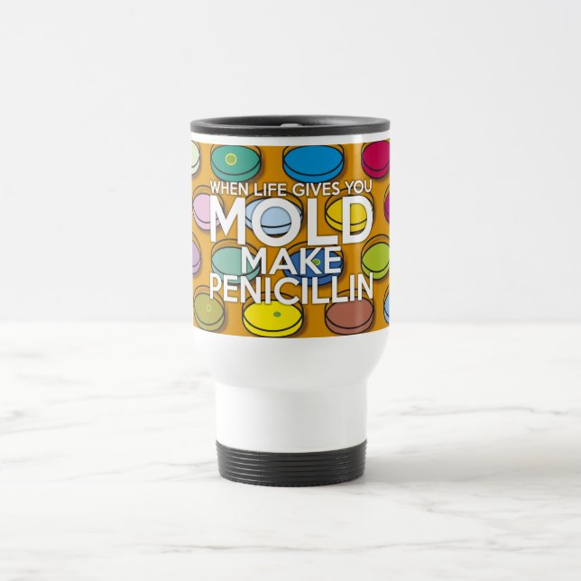 CANECA TÉRMICA QUANDO A VIDA LHE DÁ MOLDE FAÇA PENICILINA (Centro)