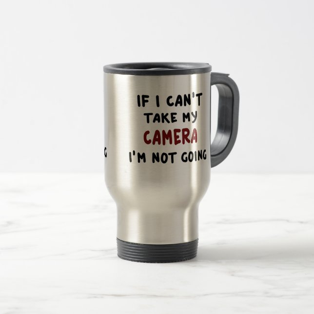 Caneca Térmica Se eu não puder pegar minha câmera... (Frente Esquerda)