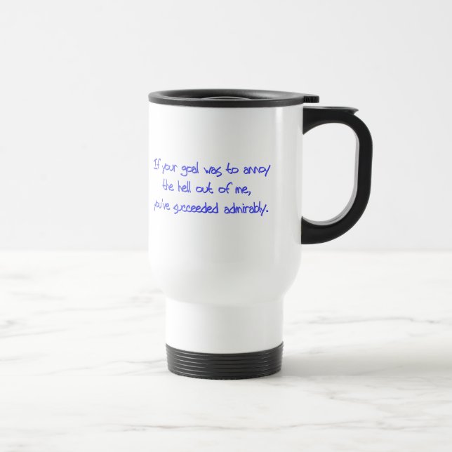 Caneca Térmica Se seu objetivo era me irritar (Direita)