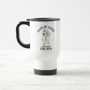 Caneca Térmica Sempre Faça Ciência Com Seu Laboratório Cão Engraç