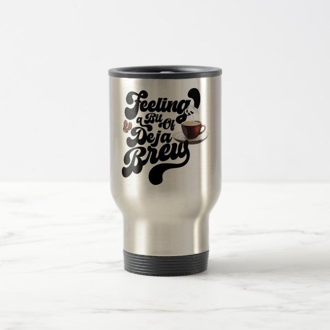 Caneca Térmica Sentir Um Pouco De Deja Brew (Centro)