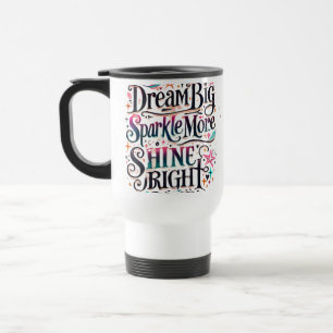 Caneca Térmica Sonhe grande, brilhe mais, brilho brilhante