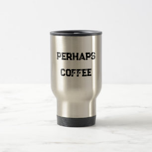 Caneca Térmica "Talvez café" Mug para amantes de café
