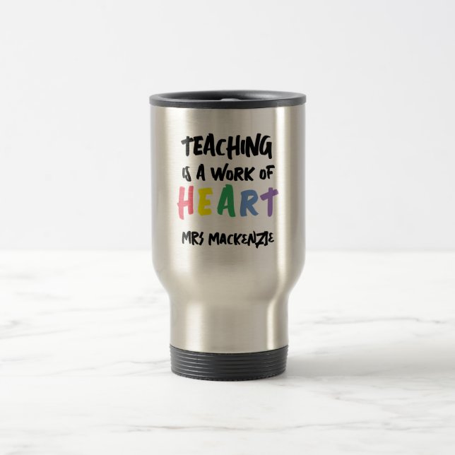 Caneca Térmica Teaching is a Work of Heart Personalized (Centro)