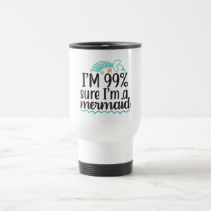 Caneca Térmica Tenho 99% de certeza de que sou uma sereia
