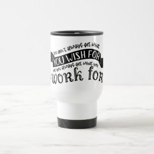 Caneca Térmica Você obtém o que você Trabalha Para