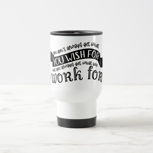 Caneca Térmica Você obtém o que você Trabalha Para (Centro)