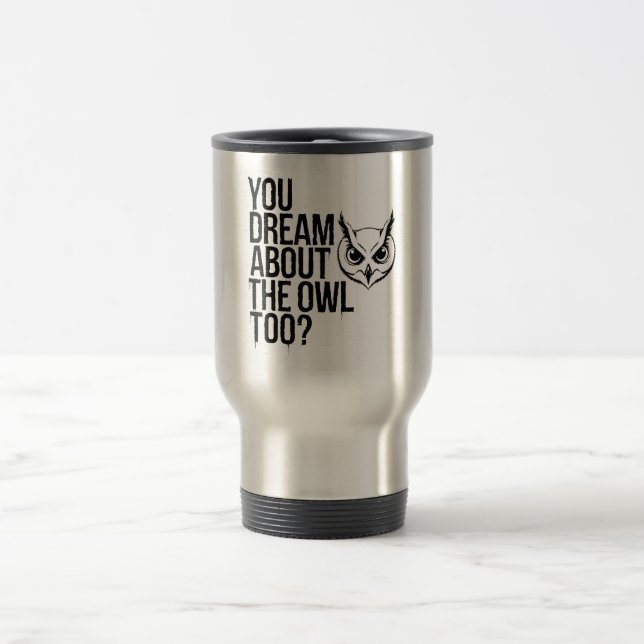 Caneca Térmica Você Sonha Com A Coruja Também? (Centro)