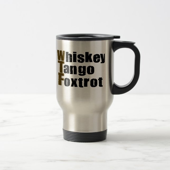 Caneca Térmica Whiskey Tango Foxtrot (Direita)