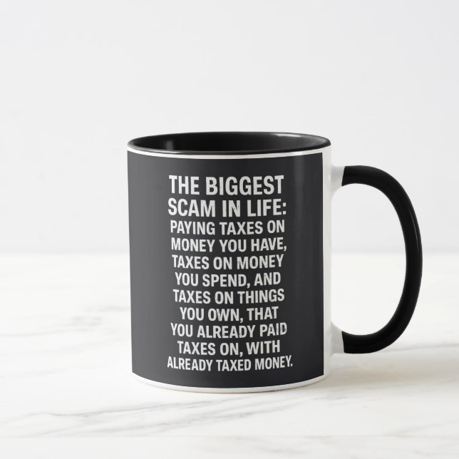 Caneca The Biggest Scam In Life: Paying Taxes On Money  (Direita)