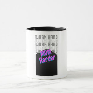 Caneca Trabalhe Duro Mãe Trabalhando Mais Duro
