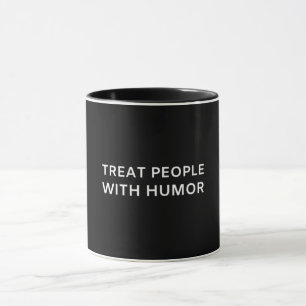 Caneca Tratar Pessoas com uma citação unísexa do humor fe
