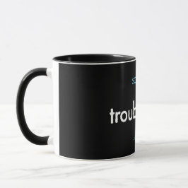 Caneca troubleday! mug