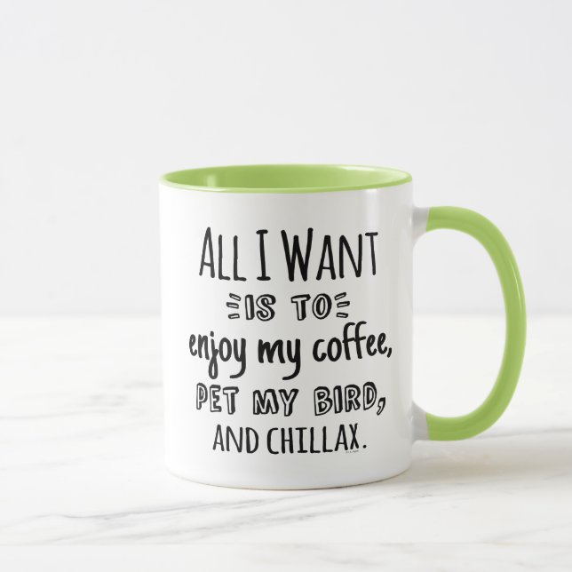 Caneca Tudo o que eu quero é relaxar com meu pássaro (Direita)