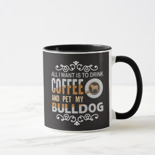 Caneca Tudo o que Quero é Café e Acariciar meu Bulldog En