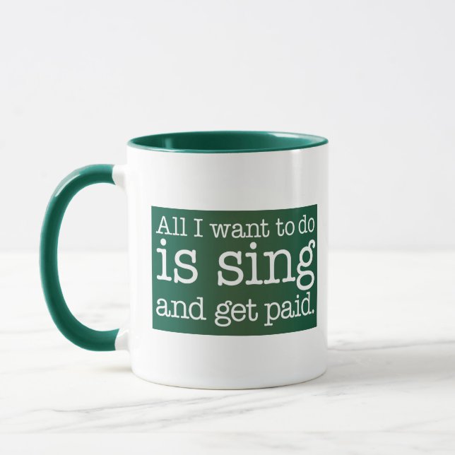 Caneca Tudo o que quero fazer é cantar e ser pago (Esquerda)