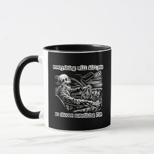 Caneca Tudo Vai te Matar Escolha Algo Divertido Skel