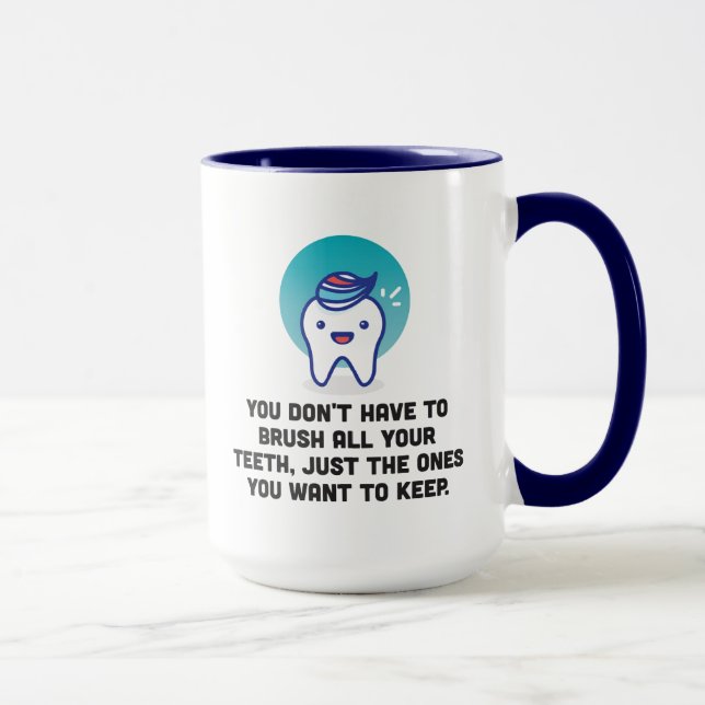 Caneca Você não tem que escovar todos seus dentes (Direita)