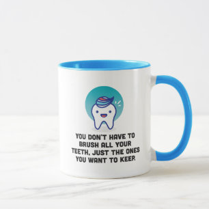 Caneca Você não tem que escovar todos seus dentes