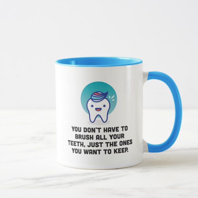 Caneca Você não tem que escovar todos seus dentes (Direita)