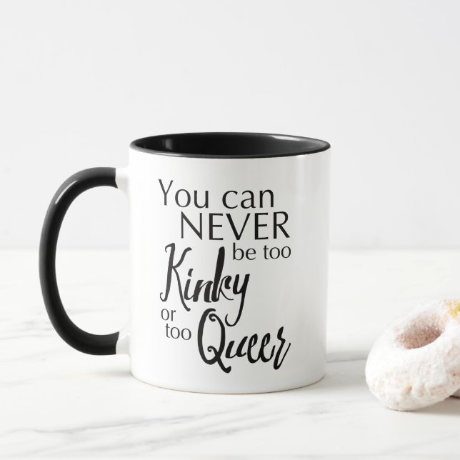 Caneca Você nunca pode ser muito KINKY ou muito QUEER Mug (Com Donut)
