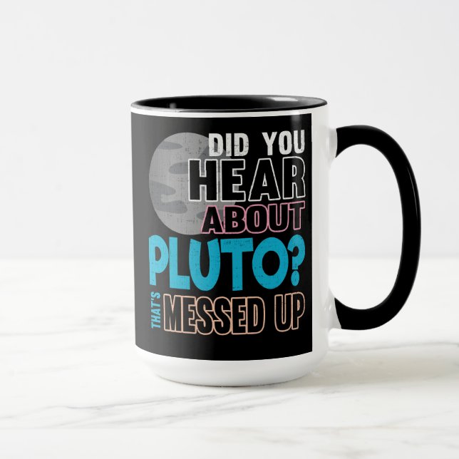 Caneca Você ouviu-se sobre Pluto? Isso é sujado acima (Direita)